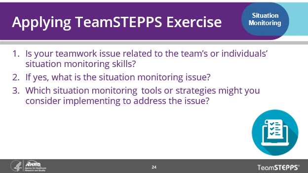 Image of slide: A situation monitoring team exercise asks the team if their teamwork issue is related to situation monitoring, what the issue is, and which tools or strategies they might implement to address the issue.