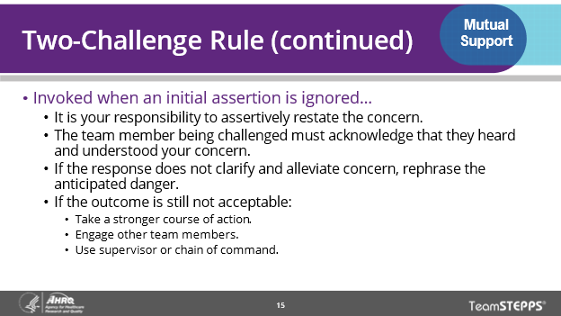 Image of slide: The Two-Challenge Rule is invoked when an assertion is ignored. It includes voicing a concern assertively two times to ensure it has been heard. The member being challenged must acknowledge it.