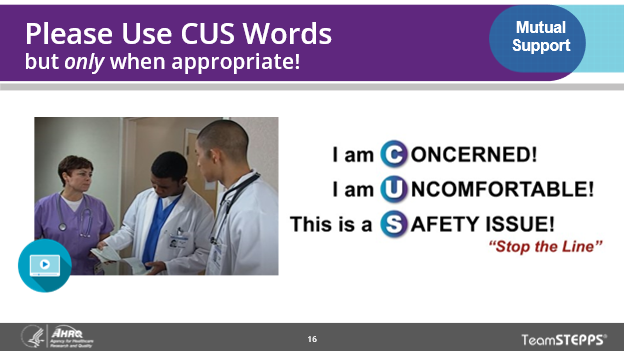 Image of slide: Use CUS words only when appropriate - these are three assertive statements that can be used for mutual support: 1) I am concerned 2) I am uncomfortable and 3) This is a safety issue!