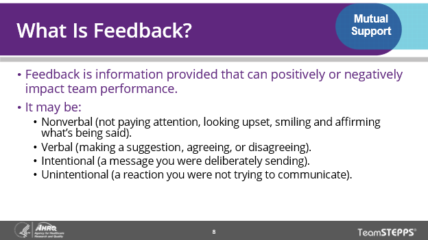 Image of slide: Feedback is information provided that can positively or negatively impact team performance and could be nonverbal, verbal, intentional, or unintentional.